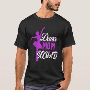 Dance mam Squad Ballet klaagt moederdagen voor vro T-shirt