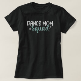 Dance Mam Squad T-shirt