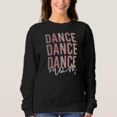 Dance mama | Dance Mama | Dancer Mama Gifts Trui (Voorkant)