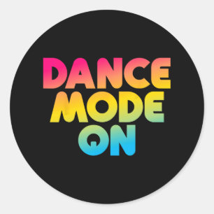 Dance Mode on Funny Dancer Gifts Boys Girl Ronde Sticker