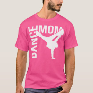 Dance Mom Shirt Hip-Hop Break Dance Mom Hip-Hop
