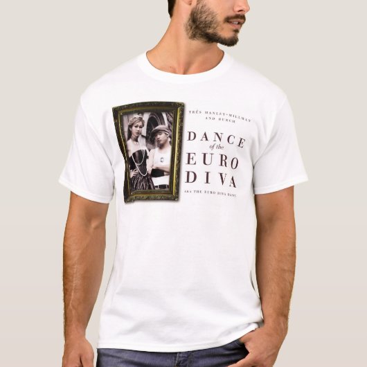 Dance of the Euro Diva - Tres Hanley & Burch T-shirt (Voorkant)