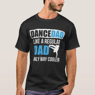 Dance papa als een gewone vader, alleen maar een k t-shirt