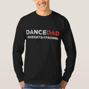 Dance papa-ze krijgt het van mij-grappige vader t-shirt