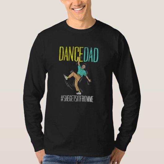 Dance papa ze krijgt het van mij t-shirt (Voorkant)