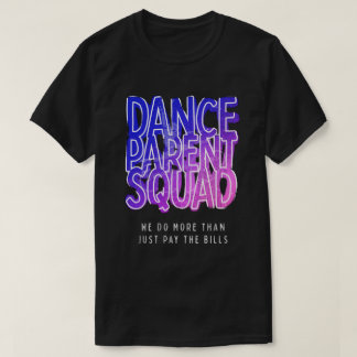 Dance Parent Squad T-shirt