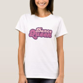 Dance Queen T-Shirt (Voorkant)
