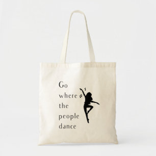 Dance Shirt gaat waar de mensen staan Tote Bag