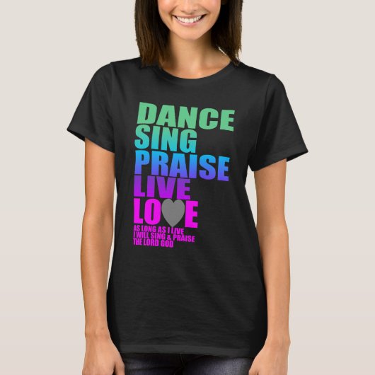 DANCE SINDS PRAISE LIVE LOVE T-SHIRT (Voorkant)