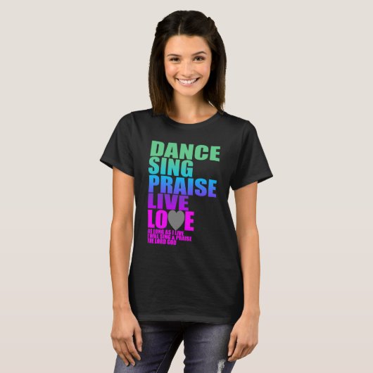 DANCE SINDS PRAISE LIVE LOVE T-SHIRT (Voorkant volledig)