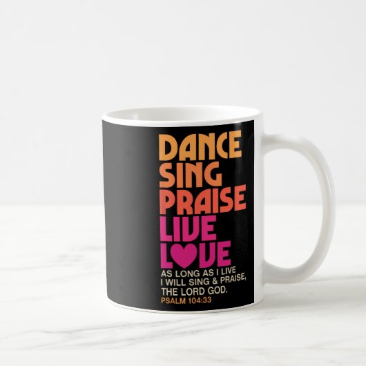 Dance Sing Phoogtij Live Love Dansend Christelijke Koffiemok (Rechts)