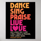 Dance Sing Phoogtij Live Love Dansend Christelijke Poster (Voorkant)