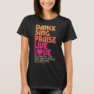 Dance Sing Phoogtij Live Love Dansend Christelijke T-shirt