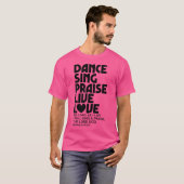 Dance Sing Phoogtij Live Love Dansend Christelijke T-shirt (Voorkant volledig)