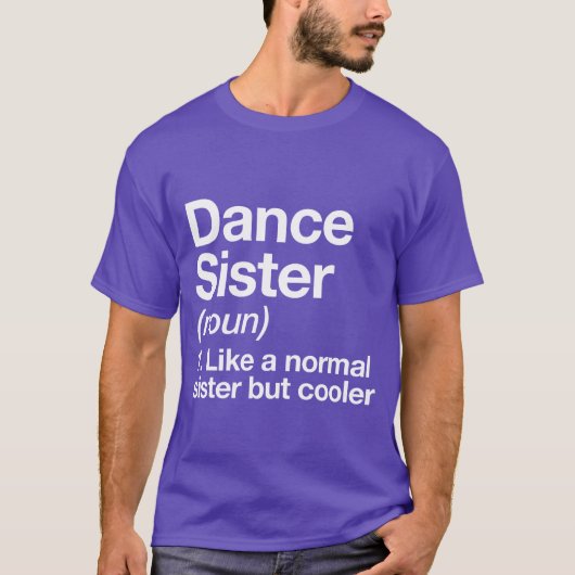 Dance Sister Definition Funny Sassy Sports friend T-shirt (Voorkant)