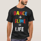 Dance Slime Life Shirt (Voorkant)