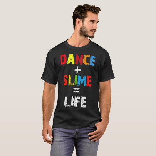Dance Slime Life Shirt (Voorkant volledig)