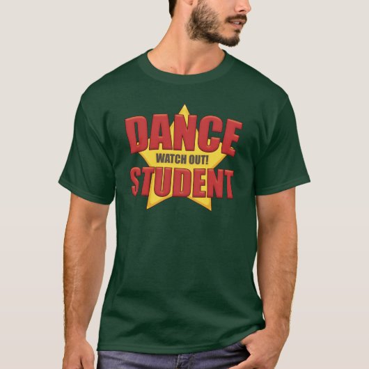 Dance Student ...Let op! T-shirt (Voorkant)