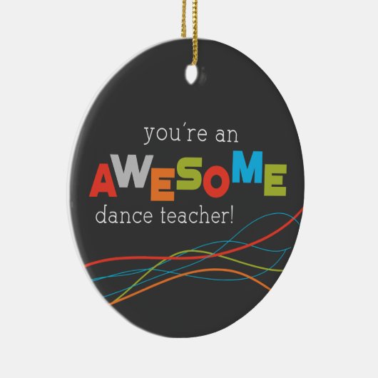 Dance Teacher Appreciation Day, Geweldige Keramisch Ornament (Rechts)