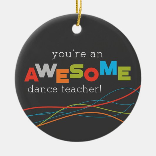 Dance Teacher Appreciation Day, Geweldige Keramisch Ornament (Voorkant)