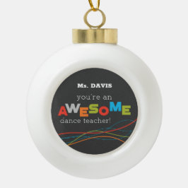 Dance Teacher Appreciation Day, Geweldige Keramische Bal Ornament