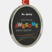 Dance Teacher Appreciation Day, Geweldige Metalen Ornament (Rechts)