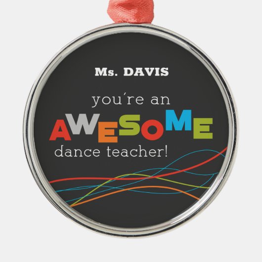 Dance Teacher Appreciation Day, Geweldige Metalen Ornament (Voorkant)