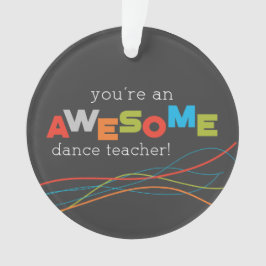 Dance Teacher Appreciation Day, Geweldige Ornament