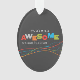 Dance Teacher Appreciation Day, Geweldige Ornament