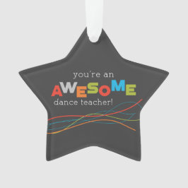 Dance Teacher Appreciation Day, Geweldige Ornament