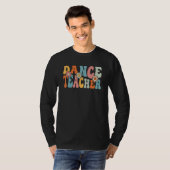 Dance Teacher   Back To School Teachers Students T-shirt (Voorkant volledig)