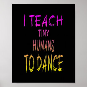 Dance Teacher Ik leer kleine Humans dansen Poster