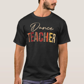 Dance Teacher leopard Herfst Autumn Lovers Thanksg T-shirt