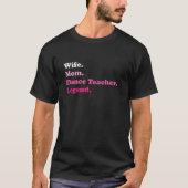 Dance Teacher of Dance Instructor voor Moeder Vrou T-shirt (Voorkant)