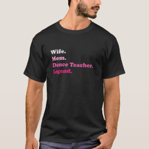 Dance Teacher of Dance Instructor voor Moeder Vrou T-shirt