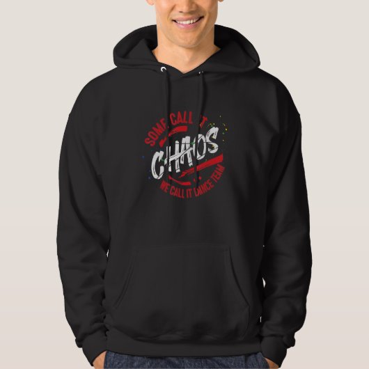 Dance Team School Teacher Danser Team Chaos Hoodie (Voorkant)
