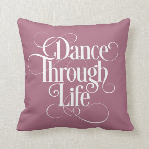 Dance Through Life Kussen