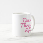 Dance Through Life Quote Dancer Gift Ballerina Koffiemok (Voorkant rechts)