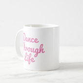 Dance Through Life Quote Dancer Gift Ballerina Koffiemok (Voorkant links)
