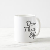 Dance Through Life Quote Dancer Gift Ballerina Koffiemok (Voorkant rechts)
