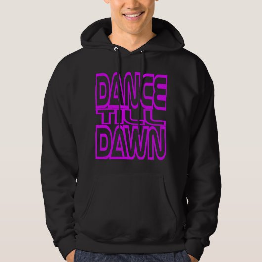 Dance Till Dawn Hoodie (Voorkant)