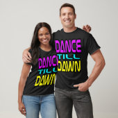 Dance Till Dawn T-shirt (Unisex)
