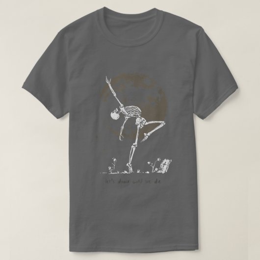 Dance Till We Die Ballet Dancer Dancing Skeleton W T-shirt (Design voorkant)