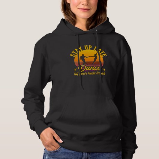Dance Till Your Heels Brake Ballroom Dancing  3 Hoodie (Voorkant)