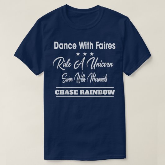 Dance with Fairies Chase Rainbows Funny Sarcastic T-shirt (Design voorkant)