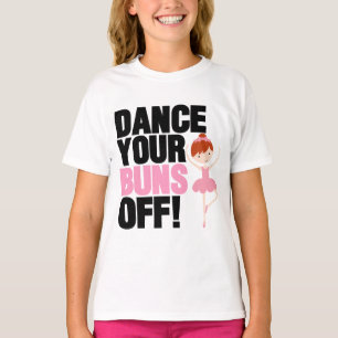 Dance your Buns off T-Shirts