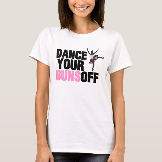 Dance your Buns off T-Shirts (Voorkant)