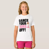Dance your Buns off T-Shirts (Voorkant volledig)