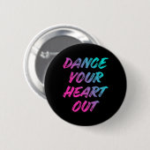 Dance Your Heart Out Funny Dancer Gifts Bo Ronde Button 5,7 Cm (Voorkant /achterkant)