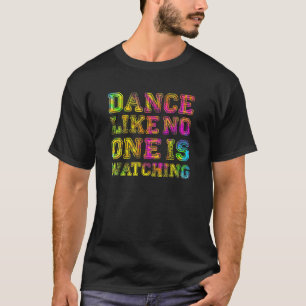 Dance zoals niemand kijkt - Inspirerend partij T-shirt